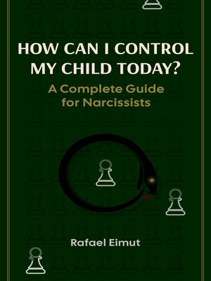cover image of How Can I Control My Child Today? a Complete Guide for Narcissists